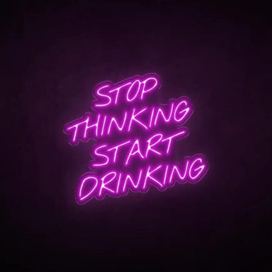 Stop Thinking Start Drinking Funny neon Sign for Man Cave